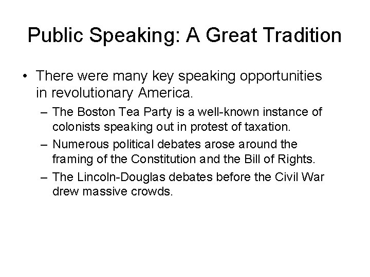 Public Speaking: A Great Tradition • There were many key speaking opportunities in revolutionary