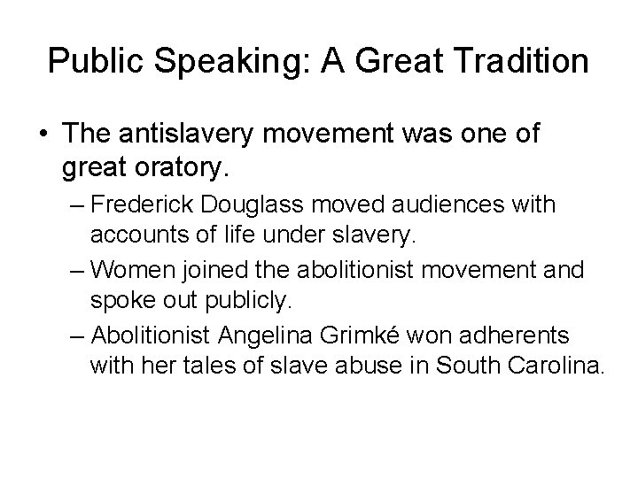 Public Speaking: A Great Tradition • The antislavery movement was one of great oratory.