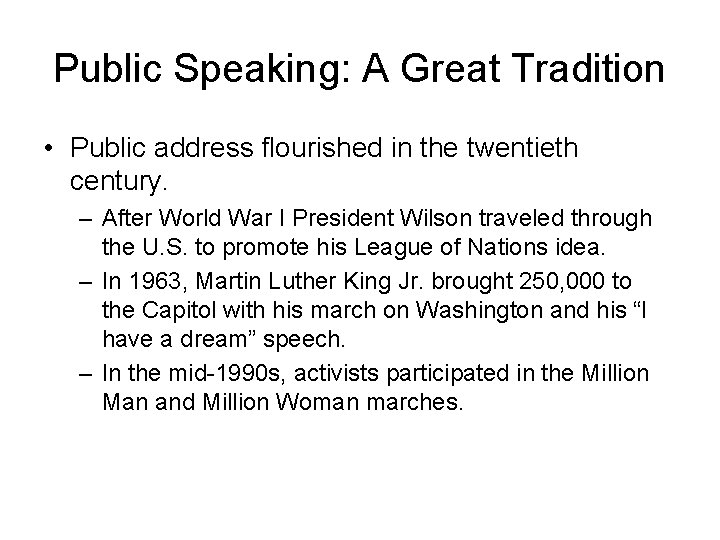 Public Speaking: A Great Tradition • Public address flourished in the twentieth century. –