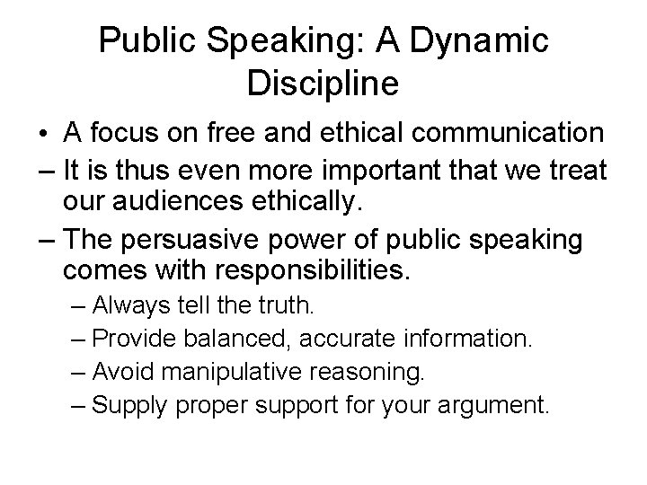 Public Speaking: A Dynamic Discipline • A focus on free and ethical communication –