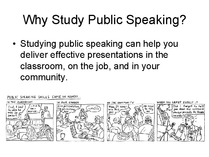 Why Study Public Speaking? • Studying public speaking can help you deliver effective presentations