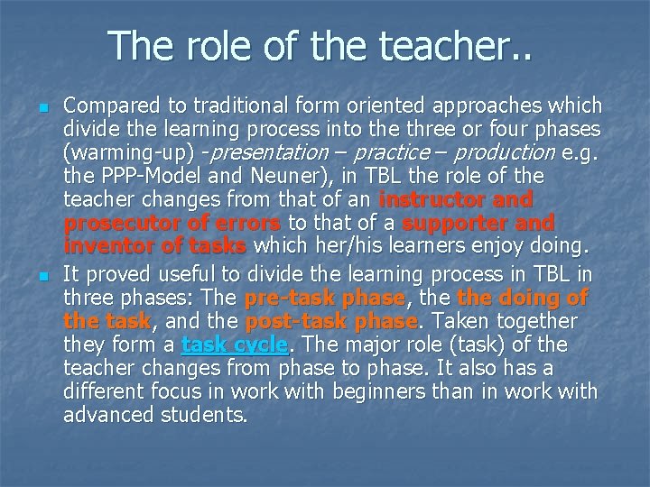 The role of the teacher. . n n Compared to traditional form oriented approaches