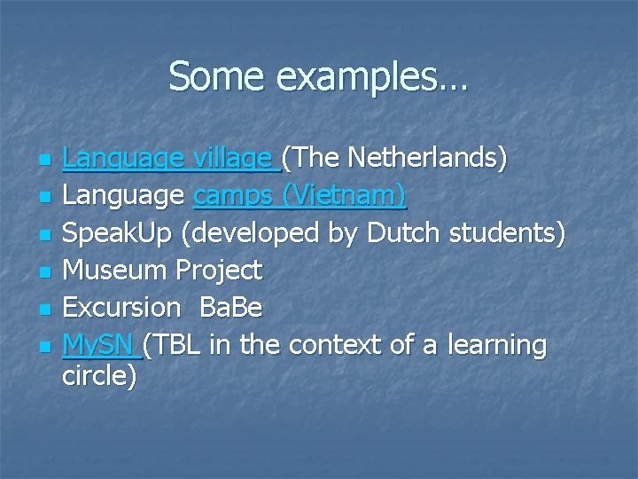 Some examples… n n n Language village (The Netherlands) Language camps (Vietnam) Speak. Up