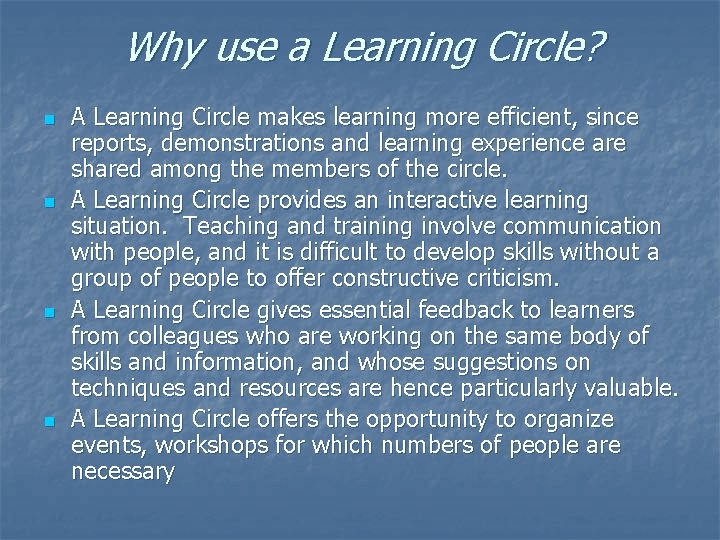 Why use a Learning Circle? n n A Learning Circle makes learning more efficient,