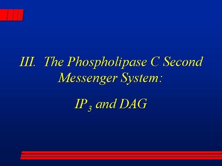 III. The Phospholipase C Second Messenger System: IP 3 and DAG 
