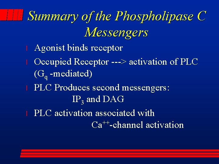 Summary of the Phospholipase C Messengers l l Agonist binds receptor Occupied Receptor --->