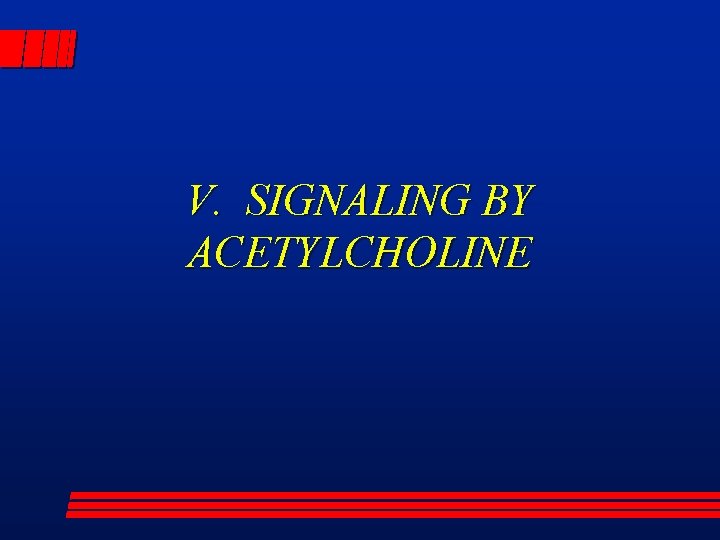 V. SIGNALING BY ACETYLCHOLINE 