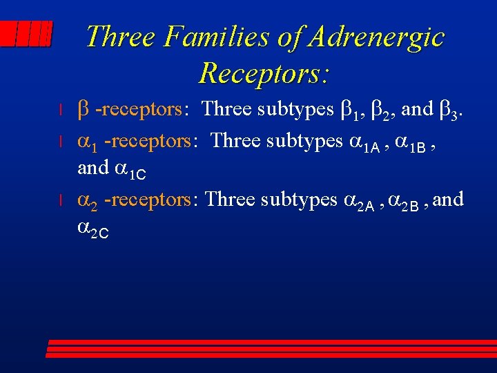 Three Families of Adrenergic Receptors: l l l b -receptors: Three subtypes b 1,