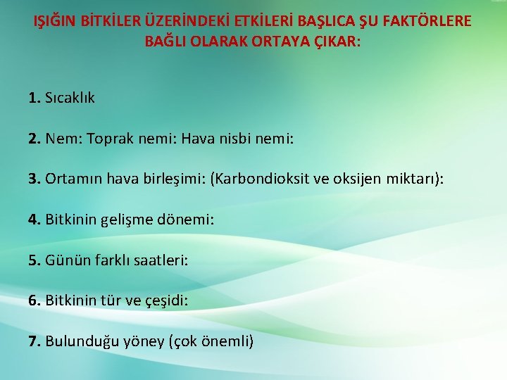 IŞIĞIN BİTKİLER ÜZERİNDEKİ ETKİLERİ BAŞLICA ŞU FAKTÖRLERE BAĞLI OLARAK ORTAYA ÇIKAR: 1. Sıcaklık 2.