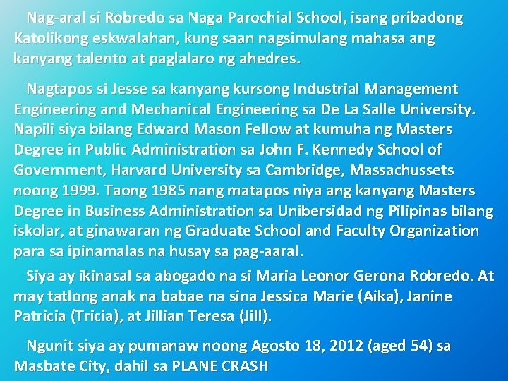 Nag-aral si Robredo sa Naga Parochial School, isang pribadong Katolikong eskwalahan, kung saan nagsimulang Nag-aral si Robredo sa Naga Parochial School, isang pribadong Katolikong eskwalahan, kung saan nagsimulang