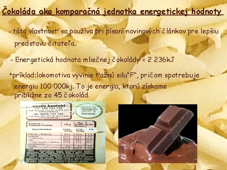 Čokoláda ako komparačná jednotka energetickej hodnoty - táto vlastnosť sa používa pri písaní novinových