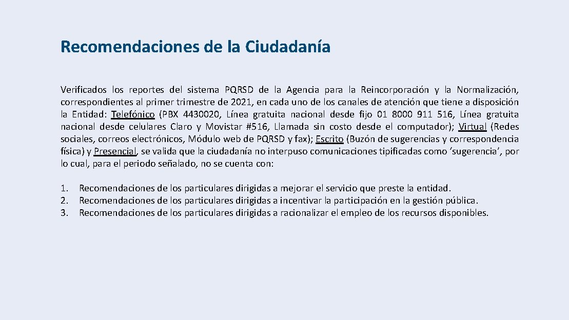 Recomendaciones de la Ciudadanía Verificados los reportes del sistema PQRSD de la Agencia para