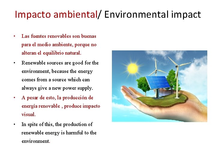 Impacto ambiental/ Environmental impact • Las fuentes renovables son buenas para el medio ambiente,