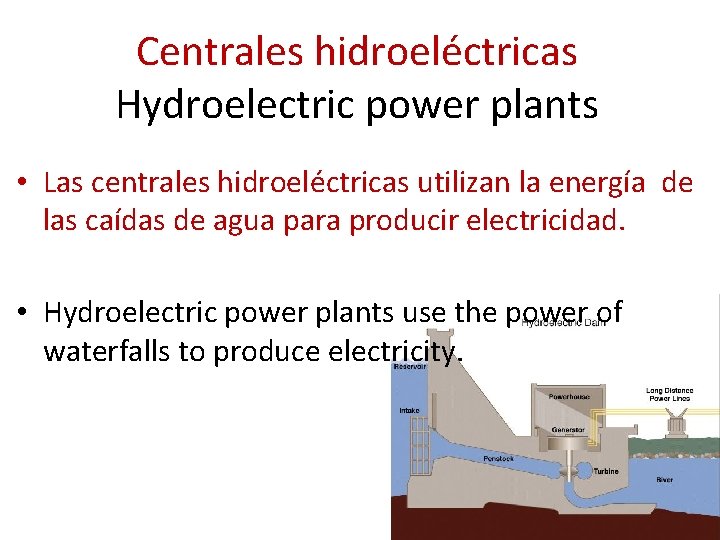 Centrales hidroeléctricas Hydroelectric power plants • Las centrales hidroeléctricas utilizan la energía de las