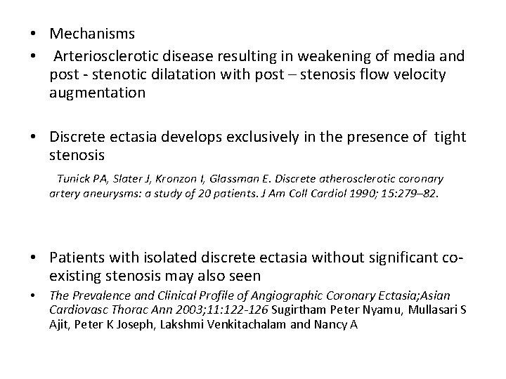  • Mechanisms • Arteriosclerotic disease resulting in weakening of media and post -