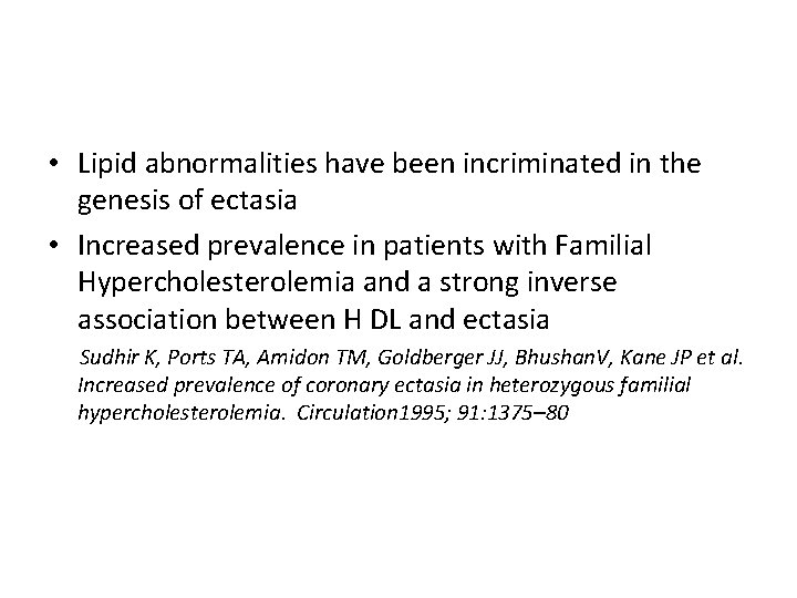  • Lipid abnormalities have been incriminated in the genesis of ectasia • Increased