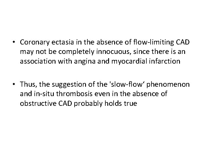  • Coronary ectasia in the absence of flow-limiting CAD may not be completely