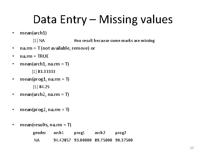 Data Entry – Missing values • mean(arch 1) [1] NA • • • #no