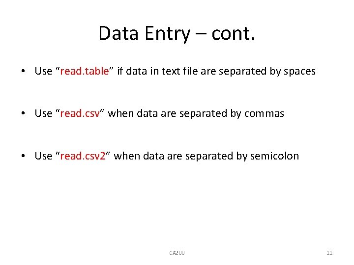 Data Entry – cont. • Use “read. table” if data in text file are
