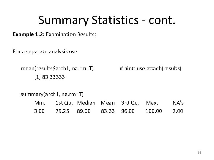 Summary Statistics - cont. Example 1. 2: Examination Results: For a separate analysis use: