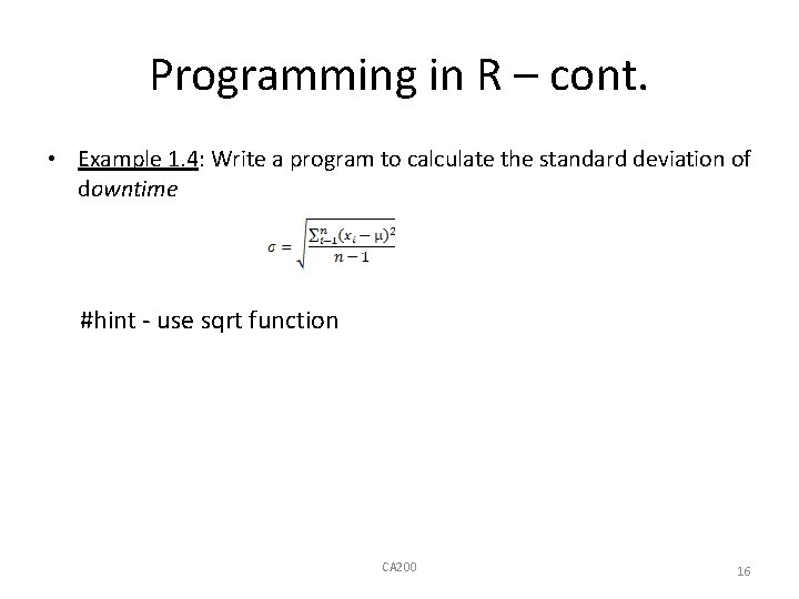 Programming in R – cont. • Example 1. 4: Write a program to calculate
