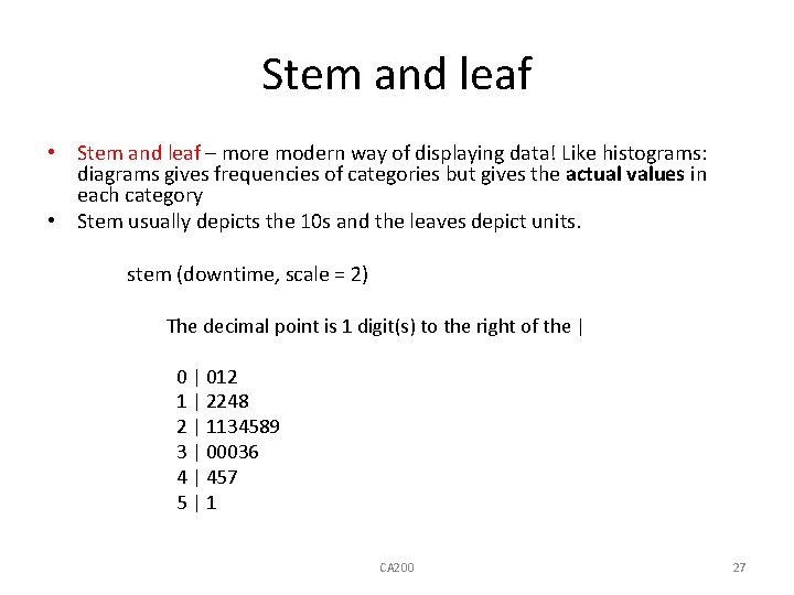 Stem and leaf • Stem and leaf – more modern way of displaying data!