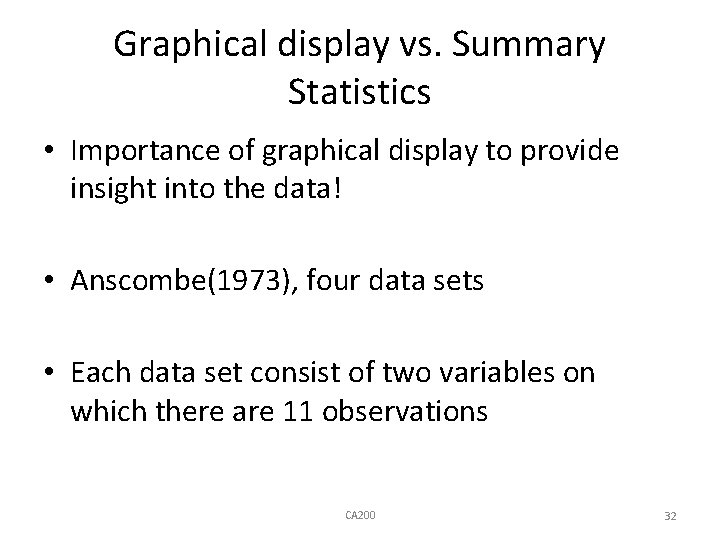 Graphical display vs. Summary Statistics • Importance of graphical display to provide insight into