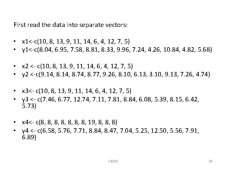 First read the data into separate vectors: • x 1<-c(10, 8, 13, 9, 11,