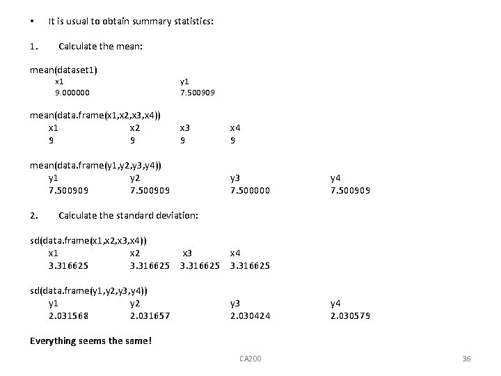  • 1. It is usual to obtain summary statistics: Calculate the mean: mean(dataset