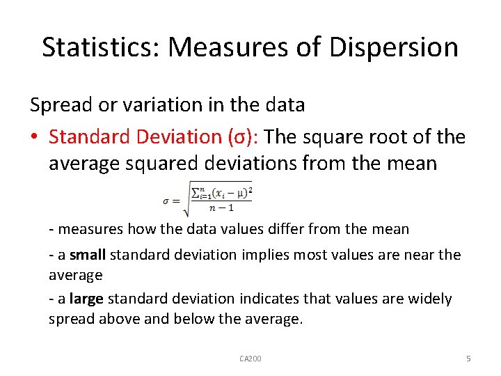 Statistics: Measures of Dispersion Spread or variation in the data • Standard Deviation (σ):