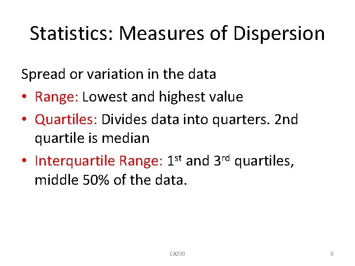 Statistics: Measures of Dispersion Spread or variation in the data • Range: Lowest and