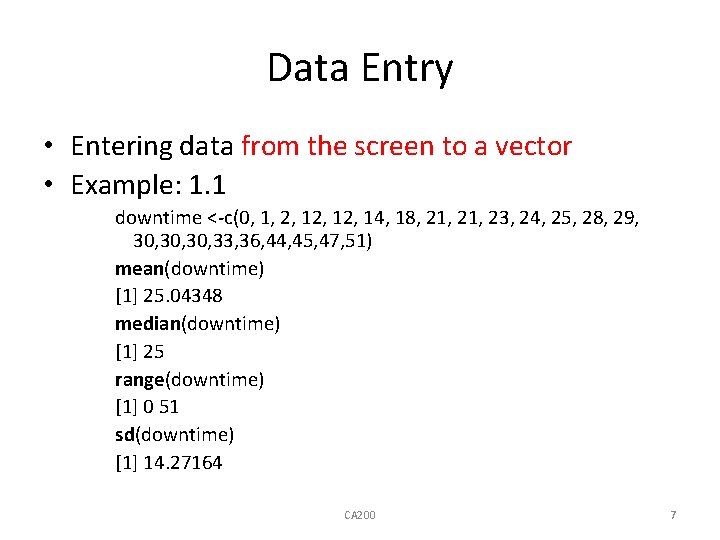 Data Entry • Entering data from the screen to a vector • Example: 1.