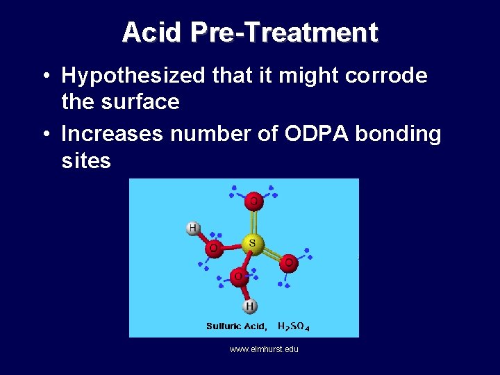 Acid Pre-Treatment • Hypothesized that it might corrode the surface • Increases number of