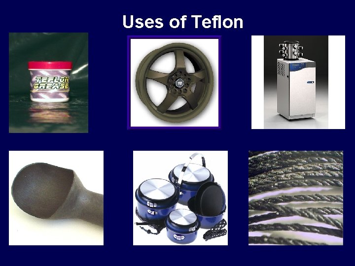 Uses of Teflon 