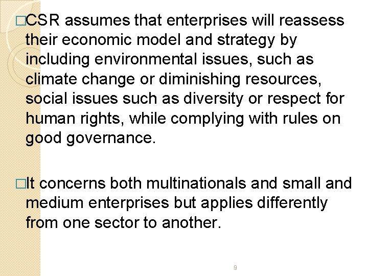 �CSR assumes that enterprises will reassess their economic model and strategy by including environmental