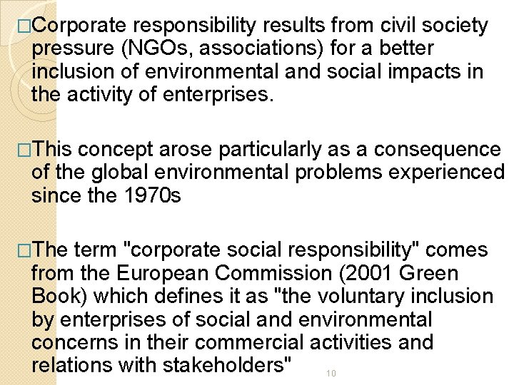 �Corporate responsibility results from civil society pressure (NGOs, associations) for a better inclusion of