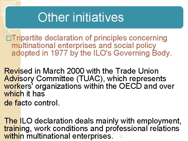 Other initiatives �Tripartite declaration of principles concerning multinational enterprises and social policy adopted in