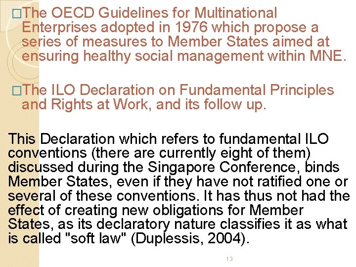 �The OECD Guidelines for Multinational Enterprises adopted in 1976 which propose a series of