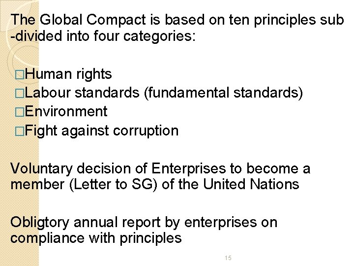 The Global Compact is based on ten principles sub -divided into four categories: �Human