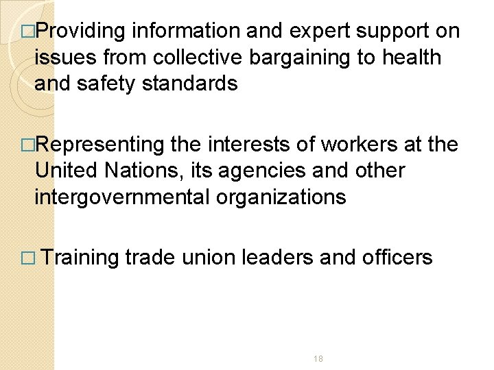 �Providing information and expert support on issues from collective bargaining to health and safety