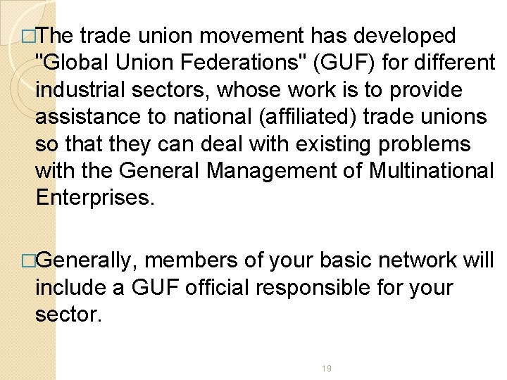 �The trade union movement has developed "Global Union Federations" (GUF) for different industrial sectors,
