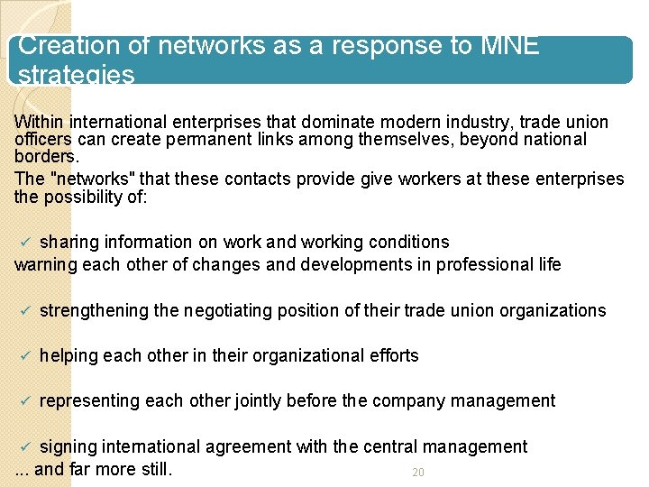 Creation of networks as a response to MNE strategies Within international enterprises that dominate