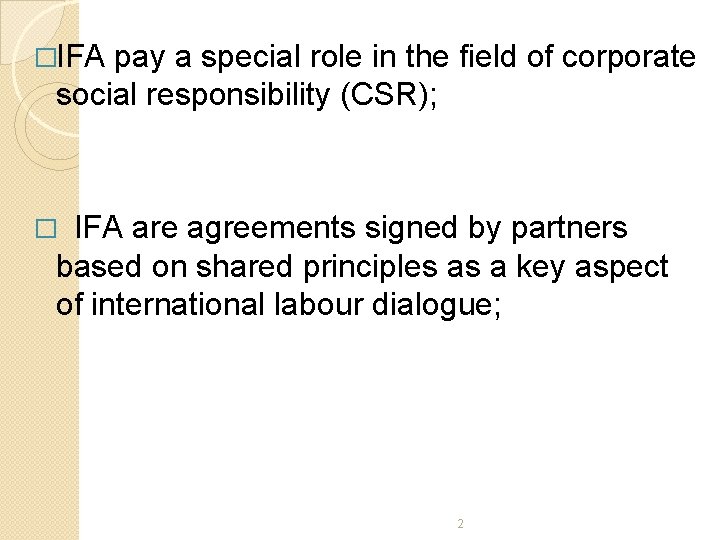 �IFA pay a special role in the field of corporate social responsibility (CSR); IFA