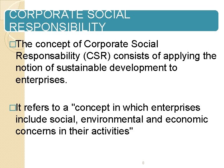 CORPORATE SOCIAL RESPONSIBILITY �The concept of Corporate Social Responsability (CSR) consists of applying the