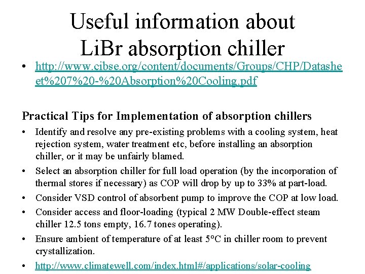 Useful information about Li. Br absorption chiller • http: //www. cibse. org/content/documents/Groups/CHP/Datashe et%207%20 -%20