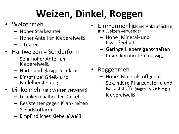 Weizen, Dinkel, Roggen • Weizenmehl – Hoher Stärkeanteil – Hoher Anteil an Klebereiweiß –