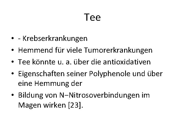 Tee - Krebserkrankungen Hemmend für viele Tumorerkrankungen Tee könnte u. a. über die antioxidativen