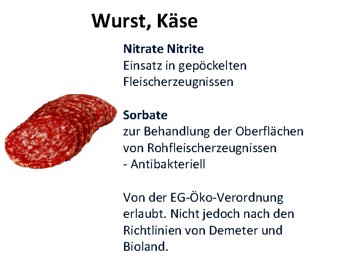 Wurst, Käse Nitrate Nitrite Einsatz in gepöckelten Fleischerzeugnissen Sorbate zur Behandlung der Oberflächen von