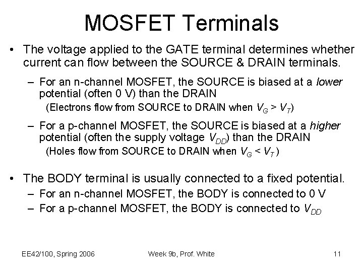 MOSFET Terminals • The voltage applied to the GATE terminal determines whether current can