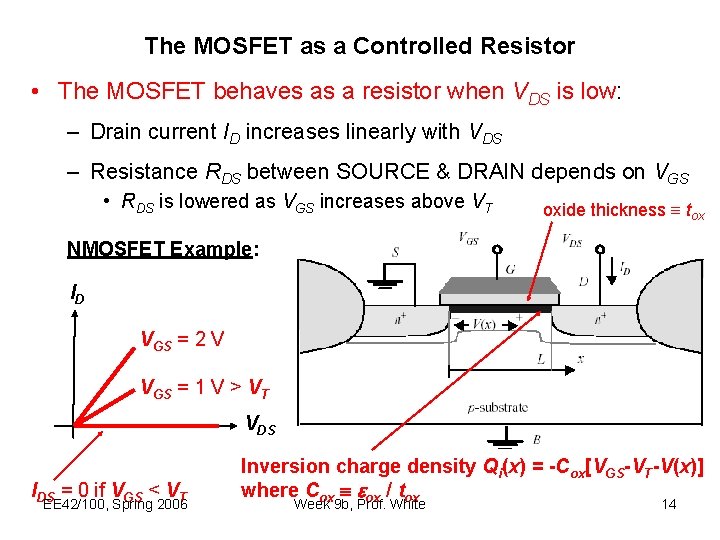 The MOSFET as a Controlled Resistor • The MOSFET behaves as a resistor when